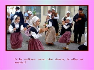 Et les traditions restent bien vivantes, la relève est assurée !!! 