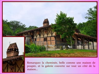 Remarquez la cheminée, belle comme une maison de poupée, et la galerie couverte sur tout un côté de la maison… 