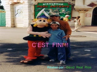 C’EST  FINI !! Réalisé par:   David  Real  Ríos 
