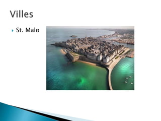  St. Malo
 