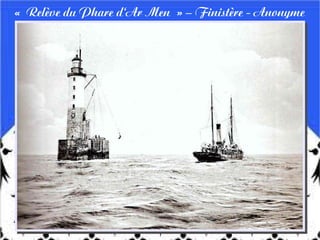 « Relève du Phare d'Ar Men » – Finistère - Anonyme
 