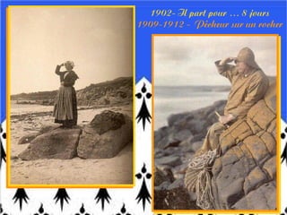 1902- Il part pour … 8 jours
1909-1912 - Pêcheur sur un rocher
 
