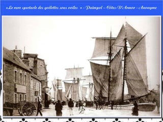 «Le rare spectacle des goélettes sous voiles » - Paimpol – Côtes-D'Armor - Anonyme
 