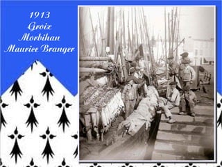 1913
Groix
Morbihan
Maurice Branger
 