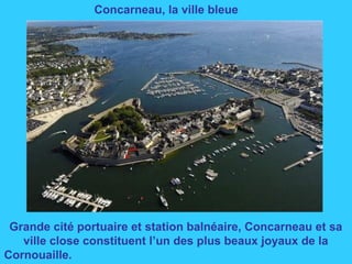 Concarneau, la ville bleue
Grande cité portuaire et station balnéaire, Concarneau et sa
ville close constituent l’un des p...
