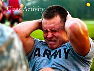 Class Activity




                 http://farm5.static.ﬂickr.com/4087/4834404563_b622efdbd6_b.jpg
 