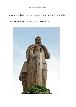 José Antonio López López
acompañaban en tan largo viaje, en un instante,
quedo inmersa en un precioso sueño.
 