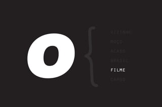 O
    vizinho
    moço
    acaso
    brasil
    filme
    cargo
 