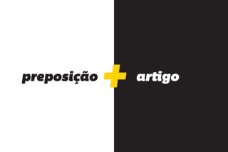 preposição   artigo
 