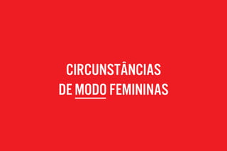 circunStânciaS
de modo femininas
 