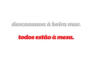 descansava à beira mar.

  todos estão à mesa.
 