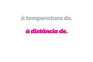à temperatura de.

 à distância de.
 
