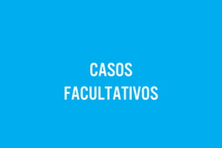 casos
facultativos
 