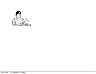 sexta-feira, 17 de dezembro de 2010
 