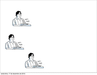 sexta-feira, 17 de dezembro de 2010
 