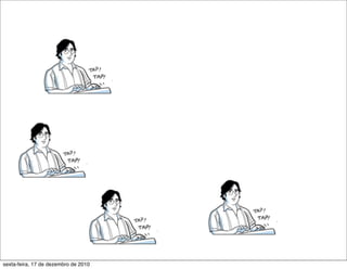 sexta-feira, 17 de dezembro de 2010
 