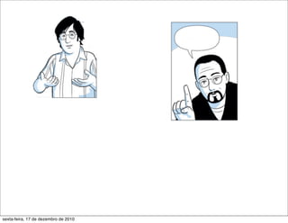 sexta-feira, 17 de dezembro de 2010
 