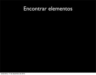 Encontrar elementos




sexta-feira, 17 de dezembro de 2010
 