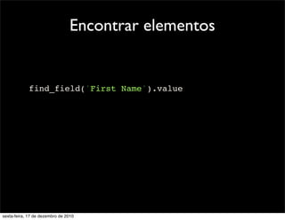 Encontrar elementos


            find_field('First Name').value




sexta-feira, 17 de dezembro de 2010
 