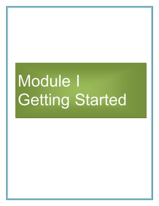Module I
Getting Started
 