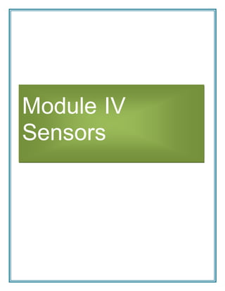 Module IV
Sensors
 