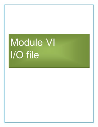 Module VI
I/O file
 