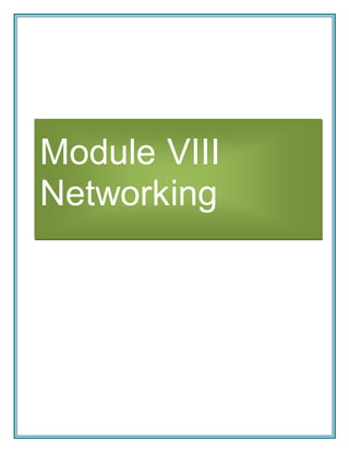 Module VIII
Networking
 