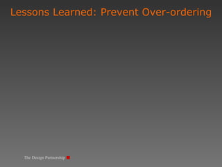 Lessons Learned: Prevent Over-ordering The Design Partnership 