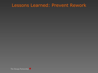 The Design Partnership Lessons Learned: Prevent Rework 