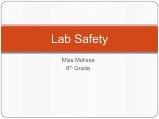Miss Melissa 6th Grade Lab Safety 