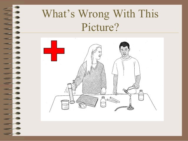 pics What's Wrong With This Picture Lab Safety demonstarte appropriate safety