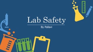 Lab Safety
By Pallavi
 