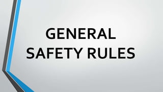 GENERAL 
SAFETY RULES 
 