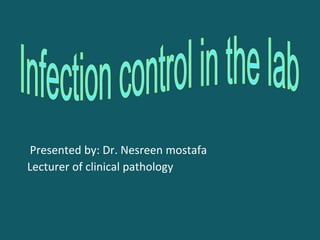 Presented by: Dr. Nesreen mostafa
Lecturer of clinical pathology
 
