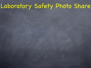 Laboratory Safety Photo Share
 