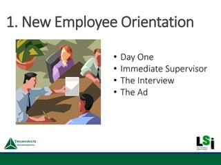 1. New Employee Orientation
• Day One
• Immediate Supervisor
• The Interview
• The Ad
 