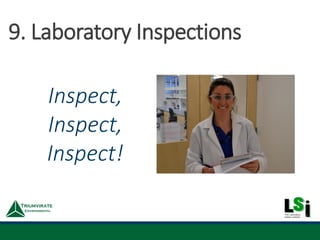 Inspect,
Inspect,
Inspect!
9. Laboratory Inspections
 