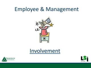 Employee & Management
Involvement
 