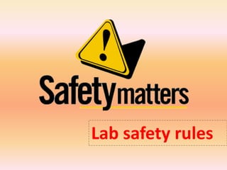 Lab safety rules
 
