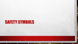 SAFETY SYMBOLS
 
