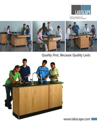 Quality First, Because Quality Lasts




                www.labscape.com
 