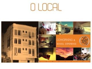 O LOCAL
 