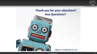 CPSLAB (http://cpslab.snu.ac.kr)
30Learning From Data
Thank you for your attention!!
Any Questions?
sungjoon.s.choi@cpslab.snu.ac.kr
 