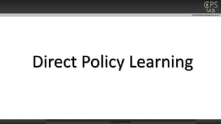 CPSLAB (http://cpslab.snu.ac.kr)
7Learning From Data
Direct Policy Learning
 