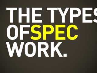 I Don't Get No Respect: An Open Discussion About Spec Work
