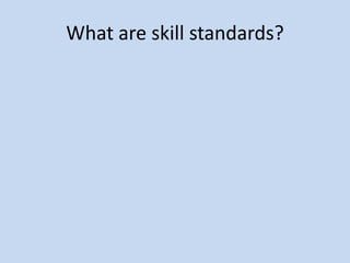 What are skill standards?

 