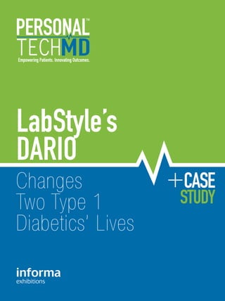 Empowering Patients. Innovating Outcomes.
CASE
STUDY
Changes
Two Type 1
Diabetics’ Lives
LabStyle’s
DARIO
 