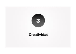 3

Creatividad
 