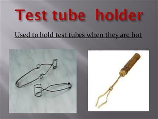 Used to hold test tubes when they are hot
 