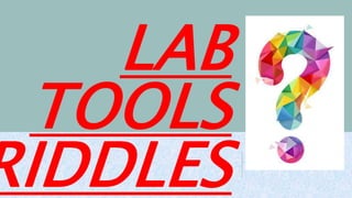 Lab tools riddle | PPTX | Eye and Vision Conditions | Diseases and ...